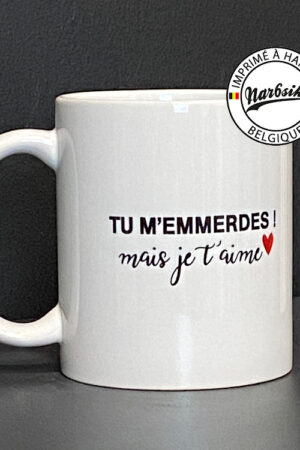 Tasse – TU M’EMMERDES MAIS JE T’AIME